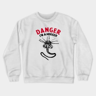 ALIEN : DANGER - I'm a hugger Crewneck Sweatshirt